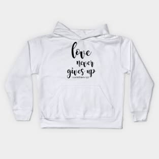 Love never gives up Kids Hoodie